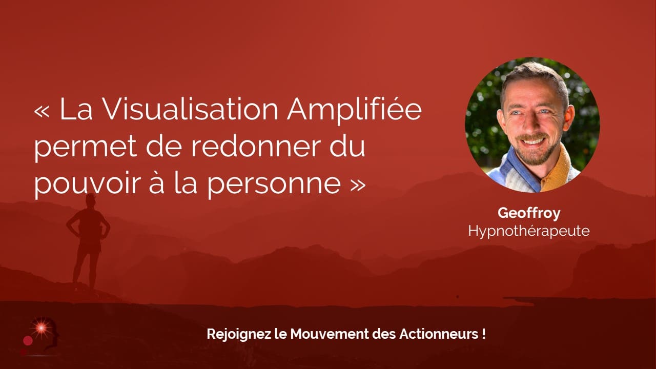 Témoignage de Geoffroy, hypnothérapeute, sur la Visualisation Amplifiée